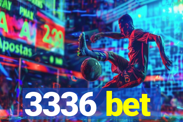 3336 bet